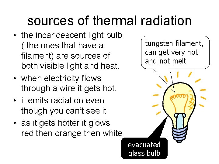 sources of thermal radiation • the incandescent light bulb ( the ones that have