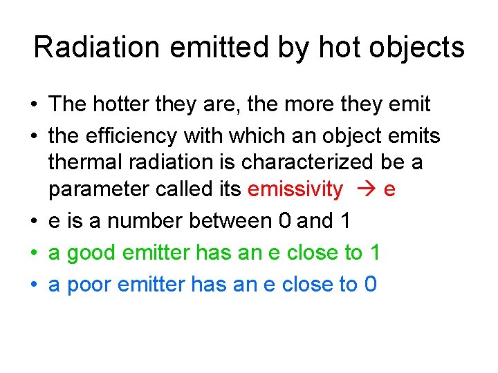 Radiation emitted by hot objects • The hotter they are, the more they emit