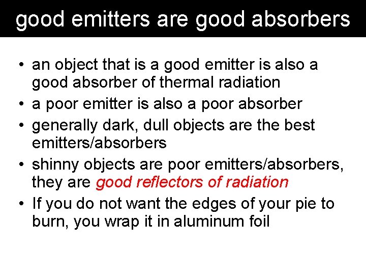 good emitters are good absorbers • an object that is a good emitter is