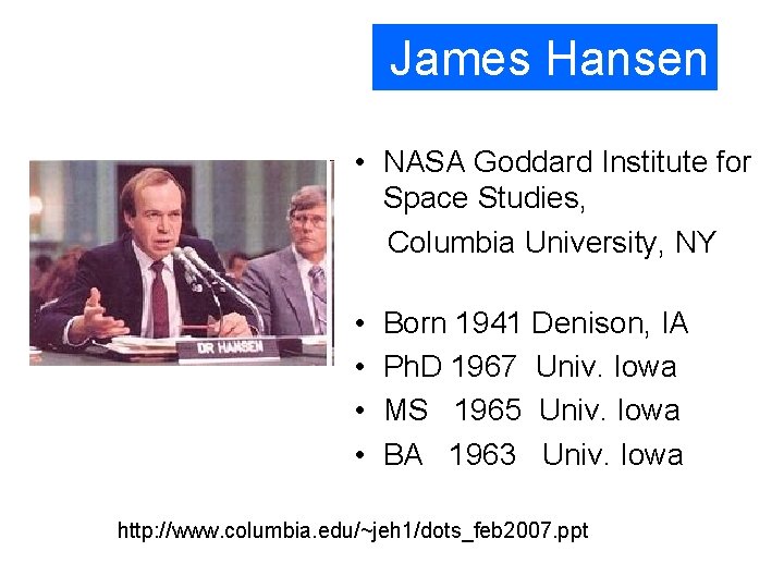 James Hansen • NASA Goddard Institute for Space Studies, Columbia University, NY • •