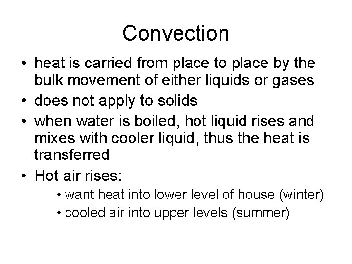 Convection • heat is carried from place to place by the bulk movement of