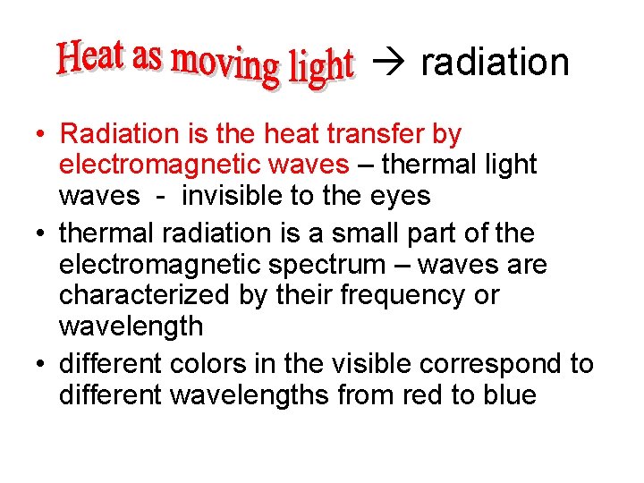  radiation • Radiation is the heat transfer by electromagnetic waves – thermal light