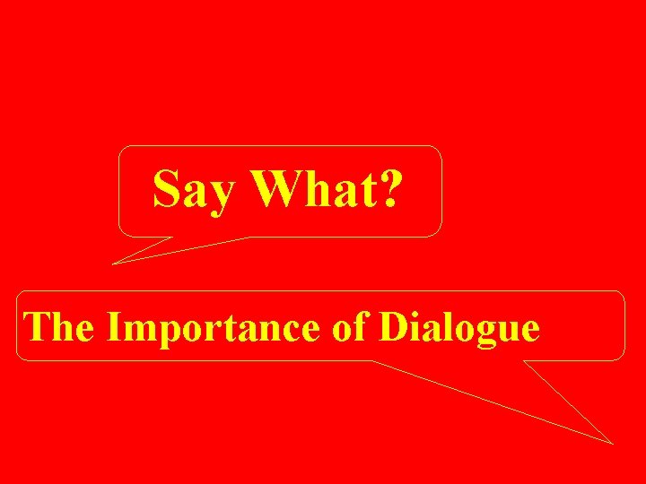 Say What? The Importance of Dialogue 