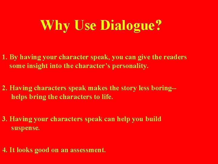 Why Use Dialogue? 1. By having your character speak, you can give the readers