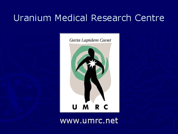 Uranium Medical Research Centre www. umrc. net 