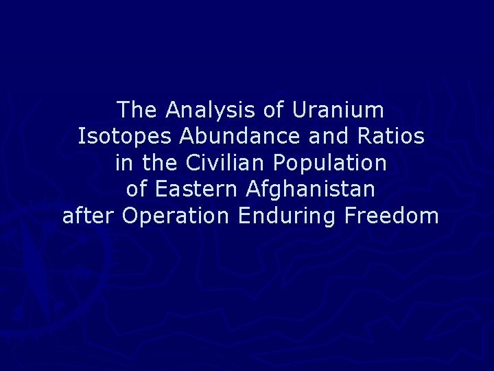 The Analysis of Uranium Isotopes Abundance and Ratios in the Civilian Population of Eastern