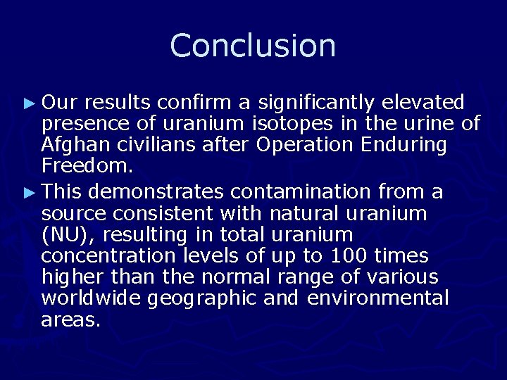 Conclusion ► Our results confirm a significantly elevated presence of uranium isotopes in the