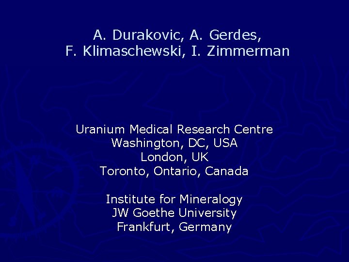 A. Durakovic, A. Gerdes, F. Klimaschewski, I. Zimmerman Uranium Medical Research Centre Washington, DC,