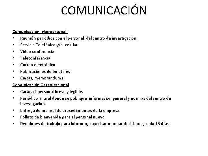 COMUNICACIÓN Comunicación Interpersonal: • Reunión periódica con el personal del centro de investigación. •