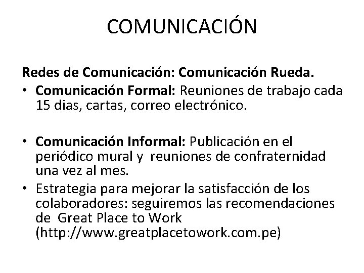COMUNICACIÓN Redes de Comunicación: Comunicación Rueda. • Comunicación Formal: Reuniones de trabajo cada 15