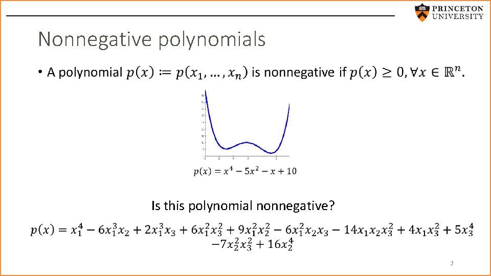 Nonnegative polynomials • Is this polynomial nonnegative? 2 