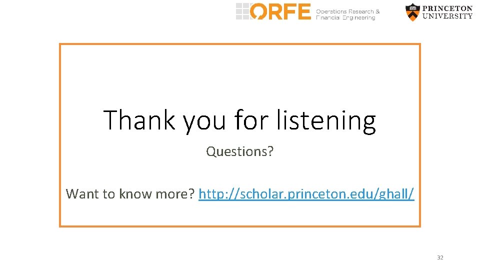 Thank you for listening Questions? Want to know more? http: //scholar. princeton. edu/ghall/ 32