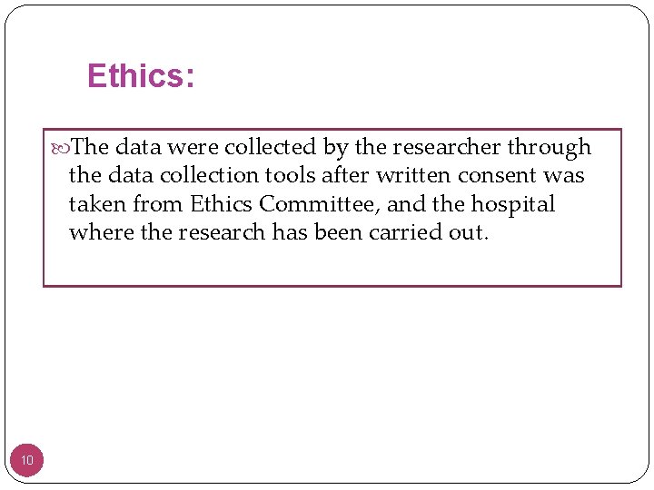 Ethics: The data were collected by the researcher through the data collection tools after