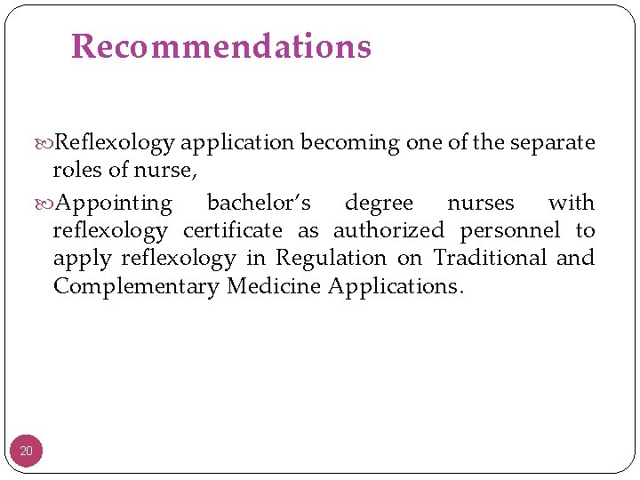 Recommendations Reflexology application becoming one of the separate roles of nurse, Appointing bachelor’s degree