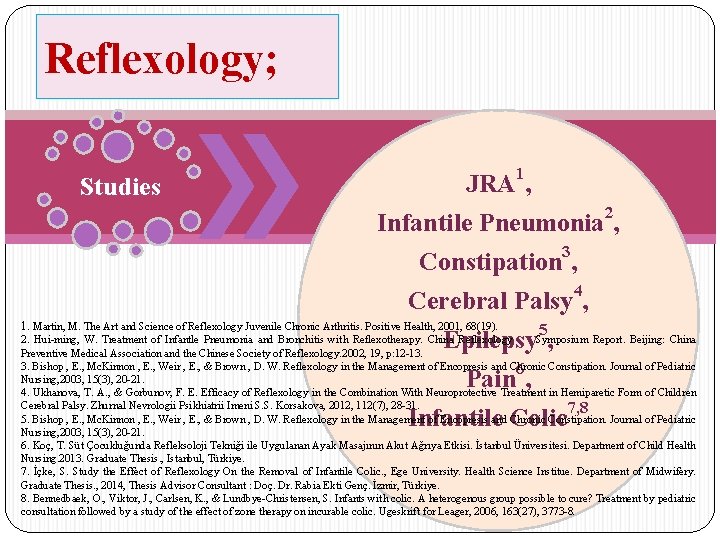 Reflexology; 1 JRA , Infantile Pneumonia 2, Constipation 3, Cerebral Palsy 4, 1. Martin,