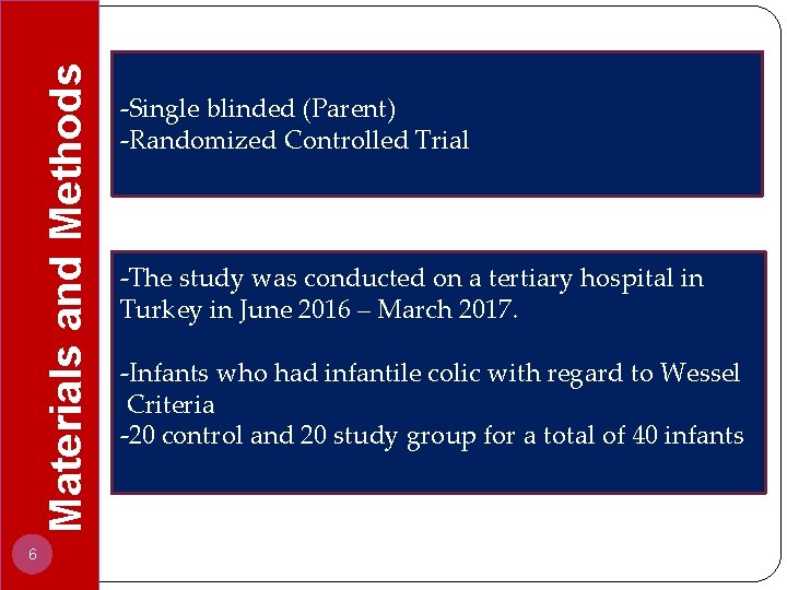 Materials and Methods 6 -Single blinded (Parent) -Randomized Controlled Trial -The study was conducted