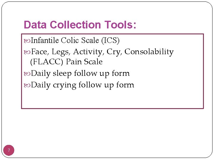 Data Collection Tools: Infantile Colic Scale (ICS) Face, Legs, Activity, Cry, Consolability (FLACC) Pain