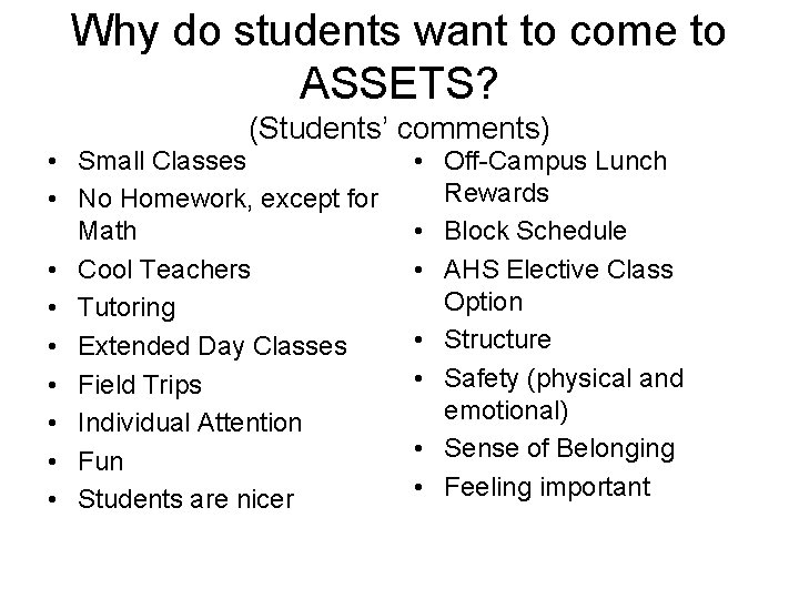 Why do students want to come to ASSETS? (Students’ comments) • Small Classes •