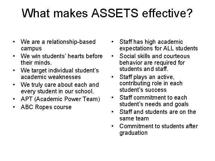 What makes ASSETS effective? • We are a relationship-based campus • We win students’