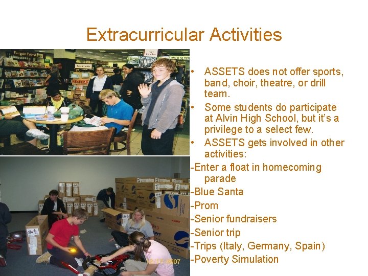 Extracurricular Activities • ASSETS does not offer sports, band, choir, theatre, or drill team.