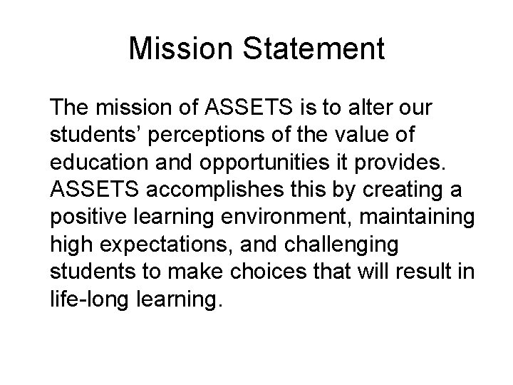 Mission Statement The mission of ASSETS is to alter our students’ perceptions of the