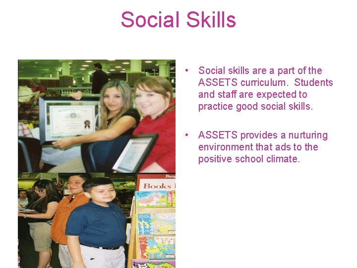 Social Skills • Social skills are a part of the ASSETS curriculum. Students and