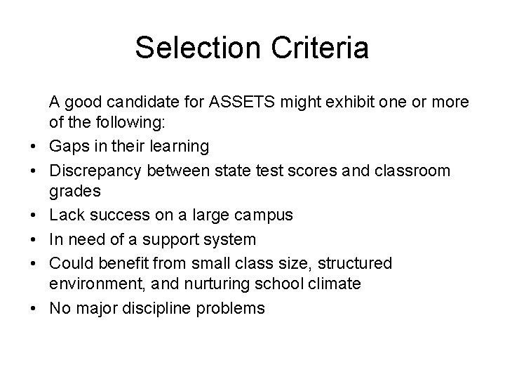 Selection Criteria • • • A good candidate for ASSETS might exhibit one or