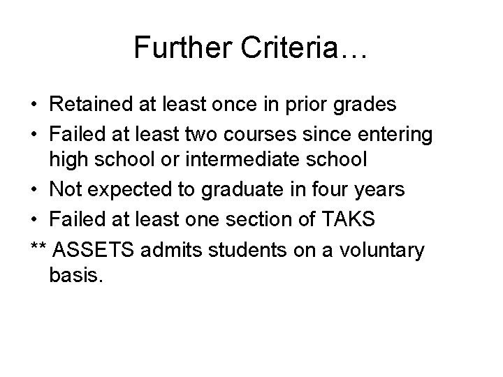 Further Criteria… • Retained at least once in prior grades • Failed at least