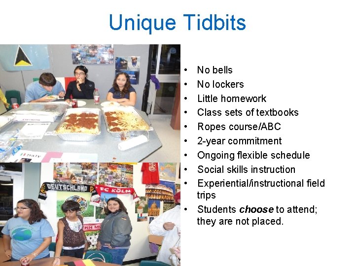 Unique Tidbits • • • No bells No lockers Little homework Class sets of