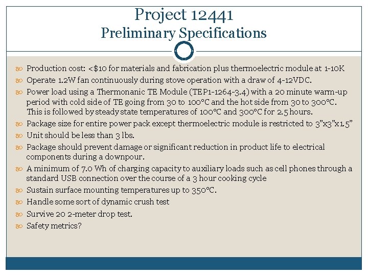 Project 12441 Preliminary Specifications Production cost: <$10 for materials and fabrication plus thermoelectric module