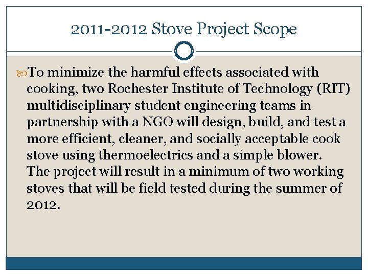 2011 -2012 Stove Project Scope To minimize the harmful effects associated with cooking, two