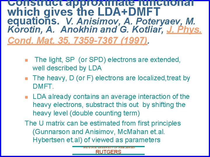 Construct approximate functional which gives the LDA+DMFT equations. V. Anisimov, A. Poteryaev, M. Korotin,