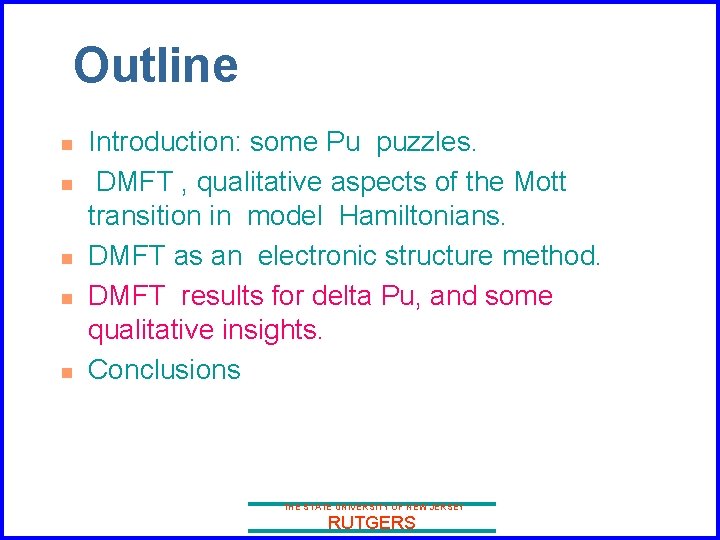 Outline n n n Introduction: some Pu puzzles. DMFT , qualitative aspects of the