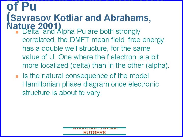 Dynamical Mean Field View of Pu (Savrasov Kotliar and Abrahams, Nature 2001) n Delta