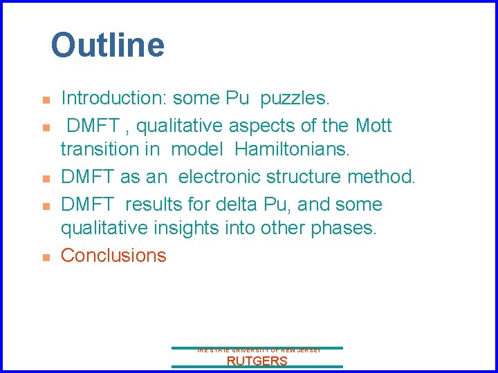 Outline n n n Introduction: some Pu puzzles. DMFT , qualitative aspects of the