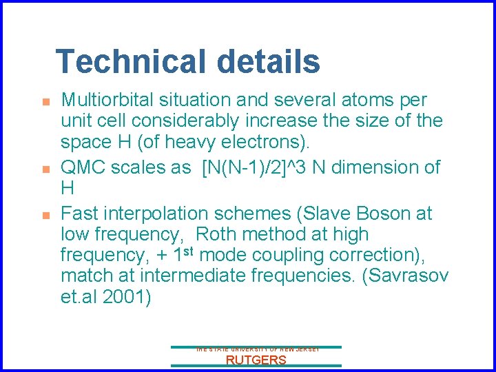 Technical details n n n Multiorbital situation and several atoms per unit cell considerably