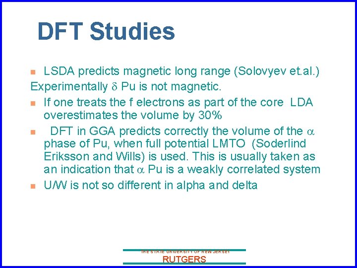  DFT Studies LSDA predicts magnetic long range (Solovyev et. al. ) Experimentally d