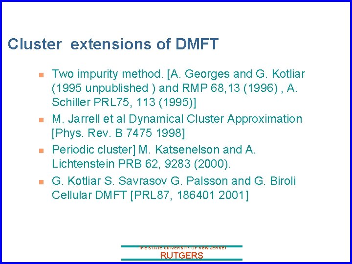  Cluster extensions of DMFT n n Two impurity method. [A. Georges and G.