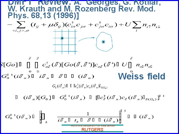 DMFT Review: A. Georges, G. Kotliar, W. Krauth and M. Rozenberg Rev. Mod. Phys.