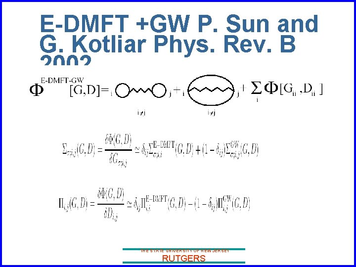 E-DMFT +GW P. Sun and G. Kotliar Phys. Rev. B 2002 THE STATE UNIVERSITY