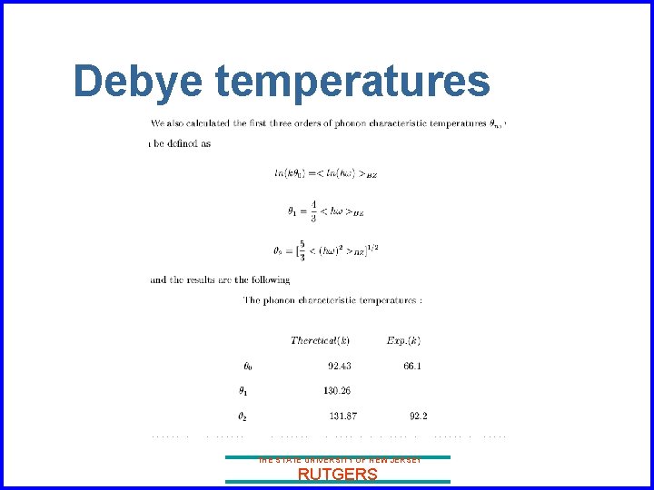 Debye temperatures THE STATE UNIVERSITY OF NEW JERSEY RUTGERS 