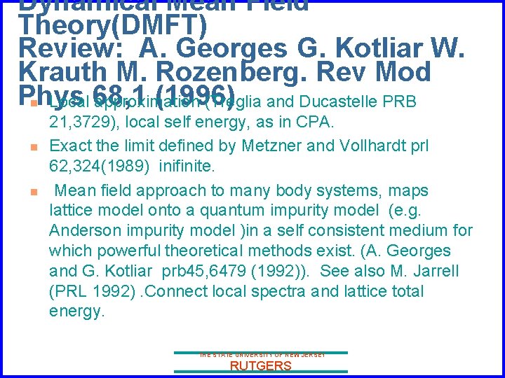 Dynamical Mean Field Theory(DMFT) Review: A. Georges G. Kotliar W. Krauth M. Rozenberg. Rev