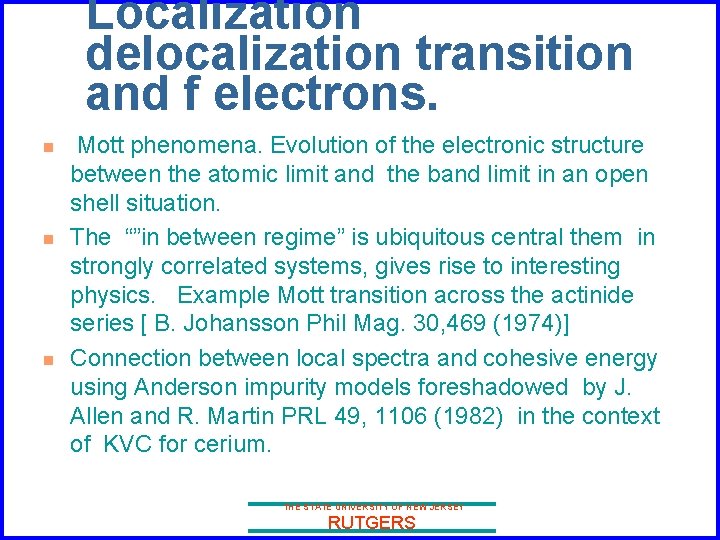 Localization delocalization transition and f electrons. n n n Mott phenomena. Evolution of the