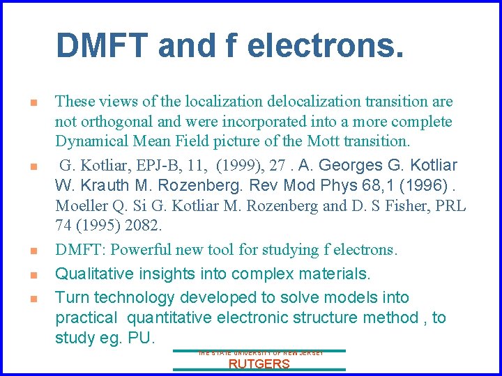 DMFT and f electrons. n n n These views of the localization delocalization transition