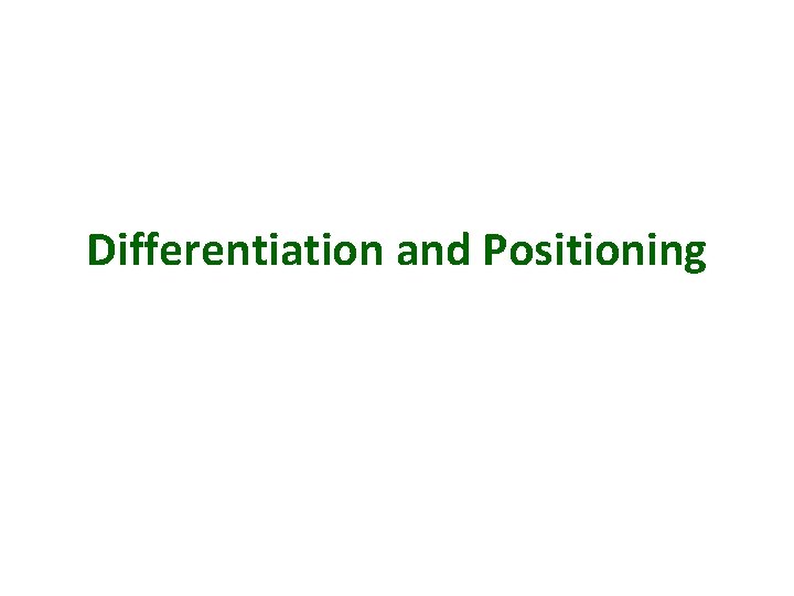 Differentiation and Positioning 