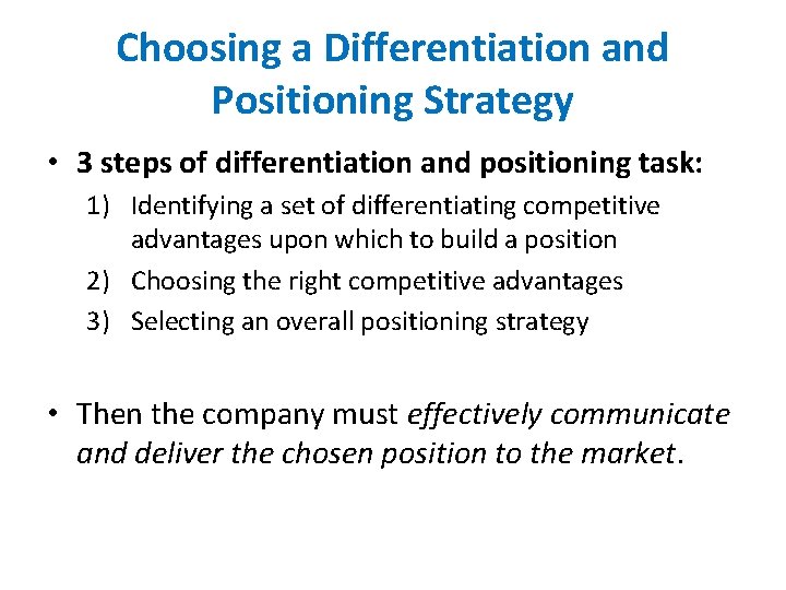 Choosing a Differentiation and Positioning Strategy • 3 steps of differentiation and positioning task: