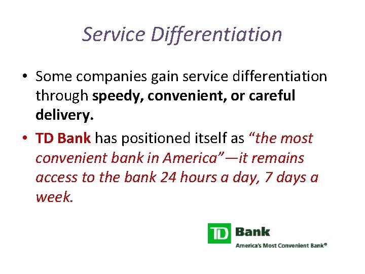 Service Differentiation • Some companies gain service differentiation through speedy, convenient, or careful delivery.