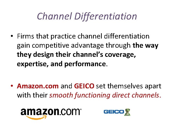 Channel Differentiation • Firms that practice channel differentiation gain competitive advantage through the way