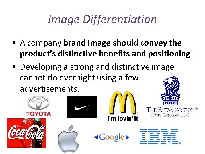 Image Differentiation • A company brand image should convey the product’s distinctive benefits and