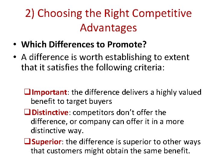 2) Choosing the Right Competitive Advantages • Which Differences to Promote? • A difference